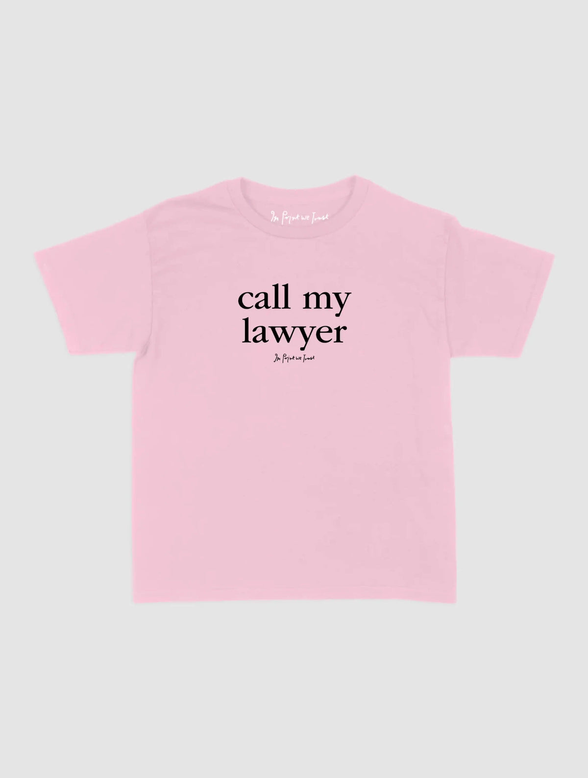 call my lawyer baby tee - In Print We Trust