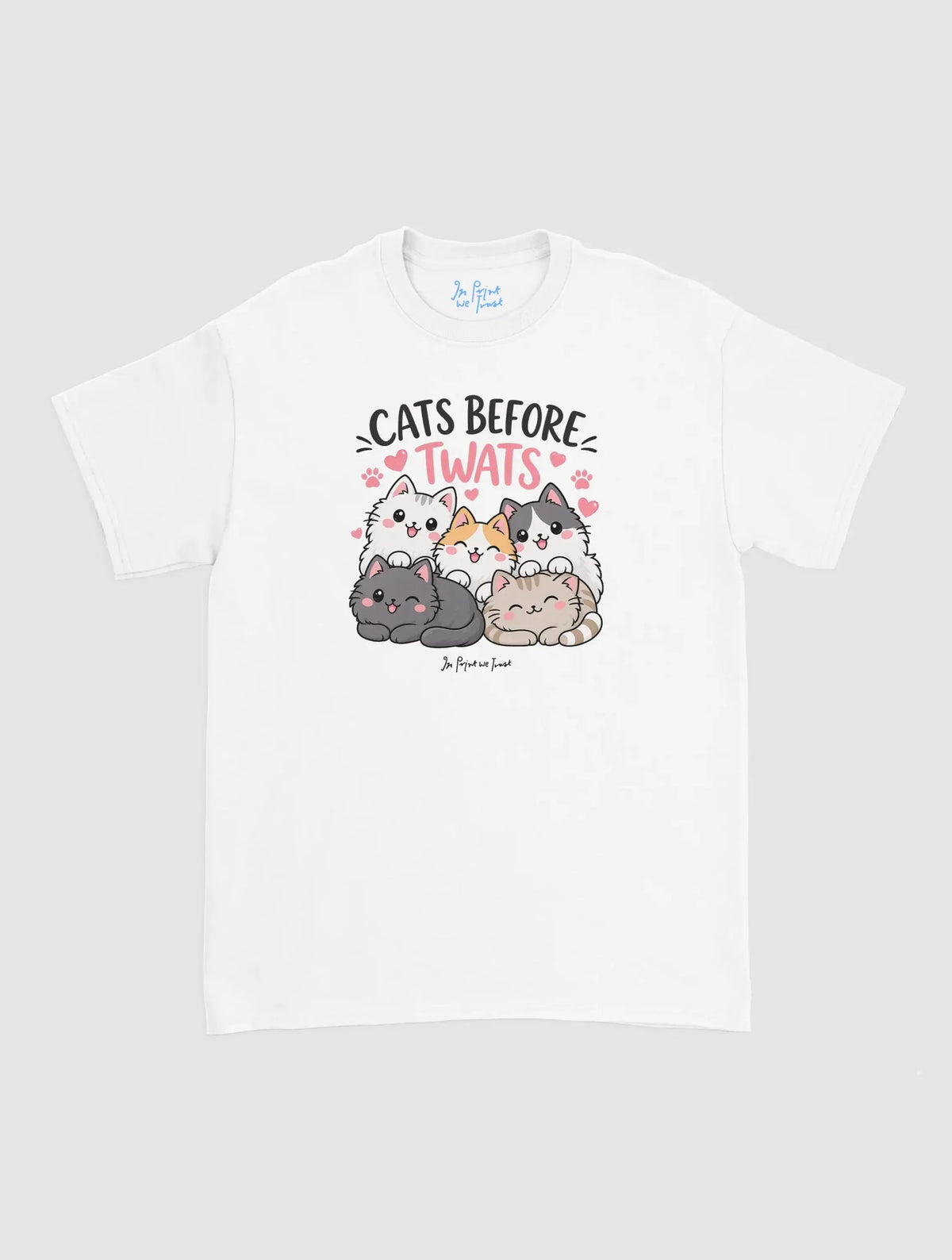 cats before twats - In Print We Trust