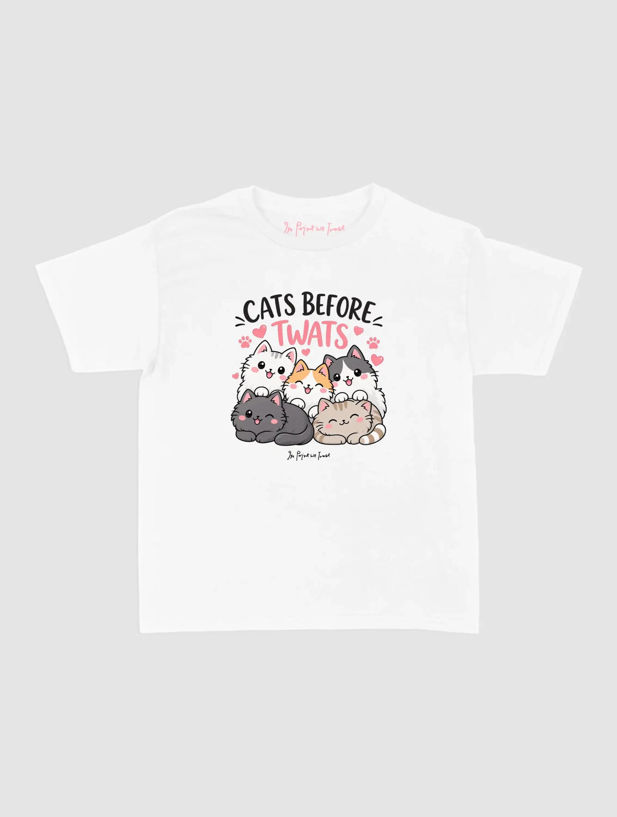 cats before twats - In Print We Trust