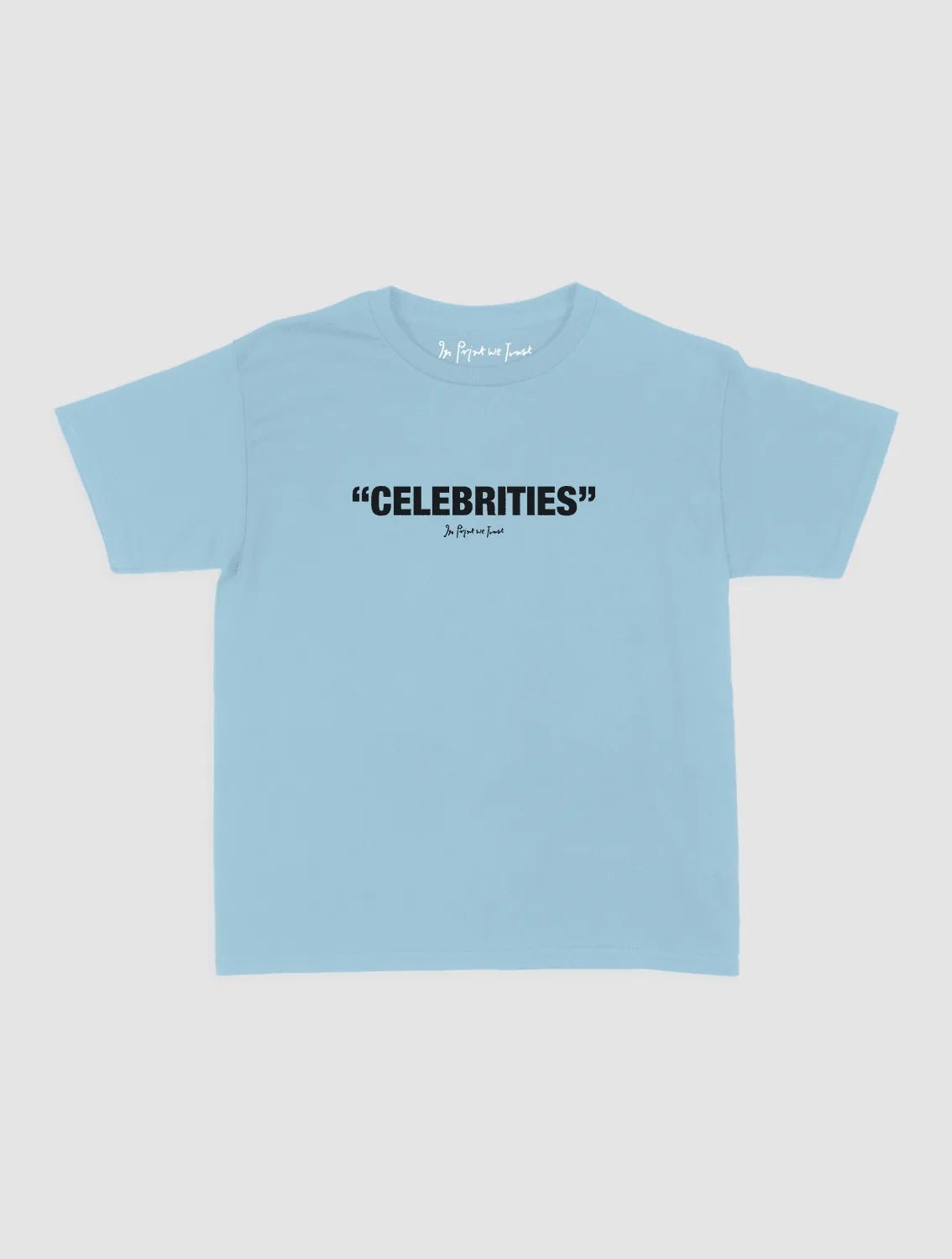 celebrities baby tee - In Print We Trust