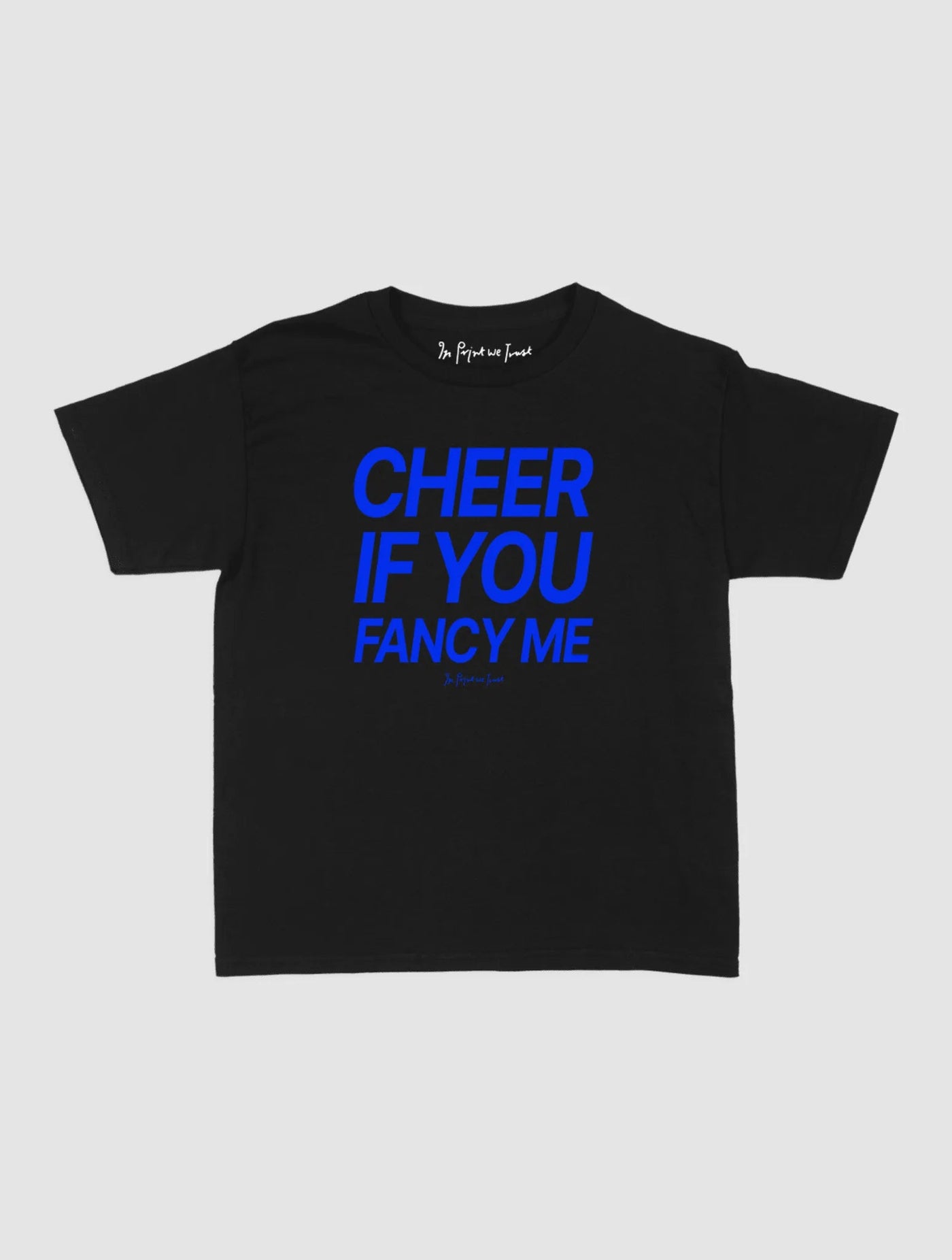cheer if you fancy me baby tee - In Print We Trust