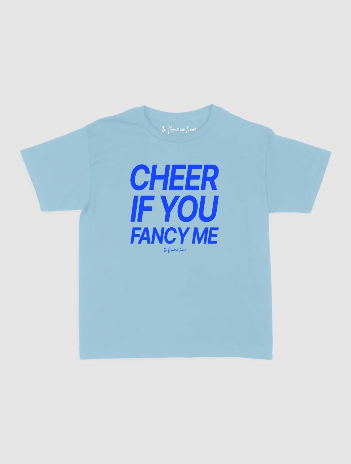 cheer if you fancy me baby tee - In Print We Trust