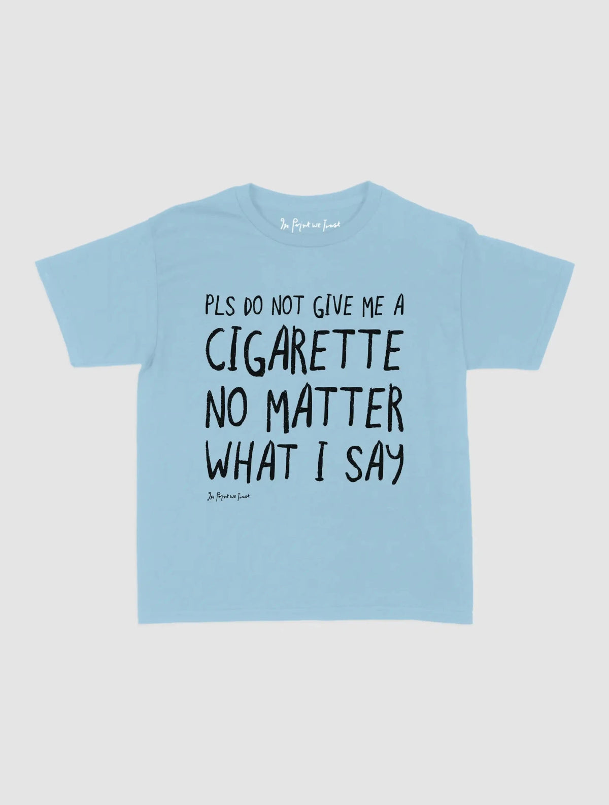 cigarette baby tee - In Print We Trust