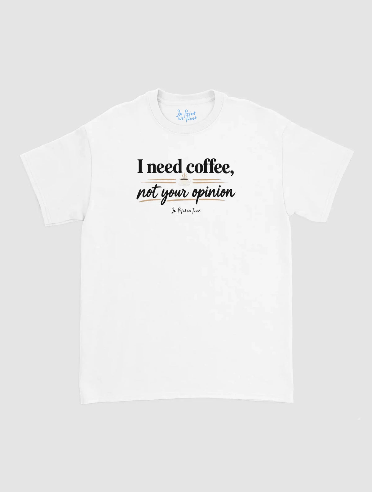 coffee not opinion - In Print We Trust