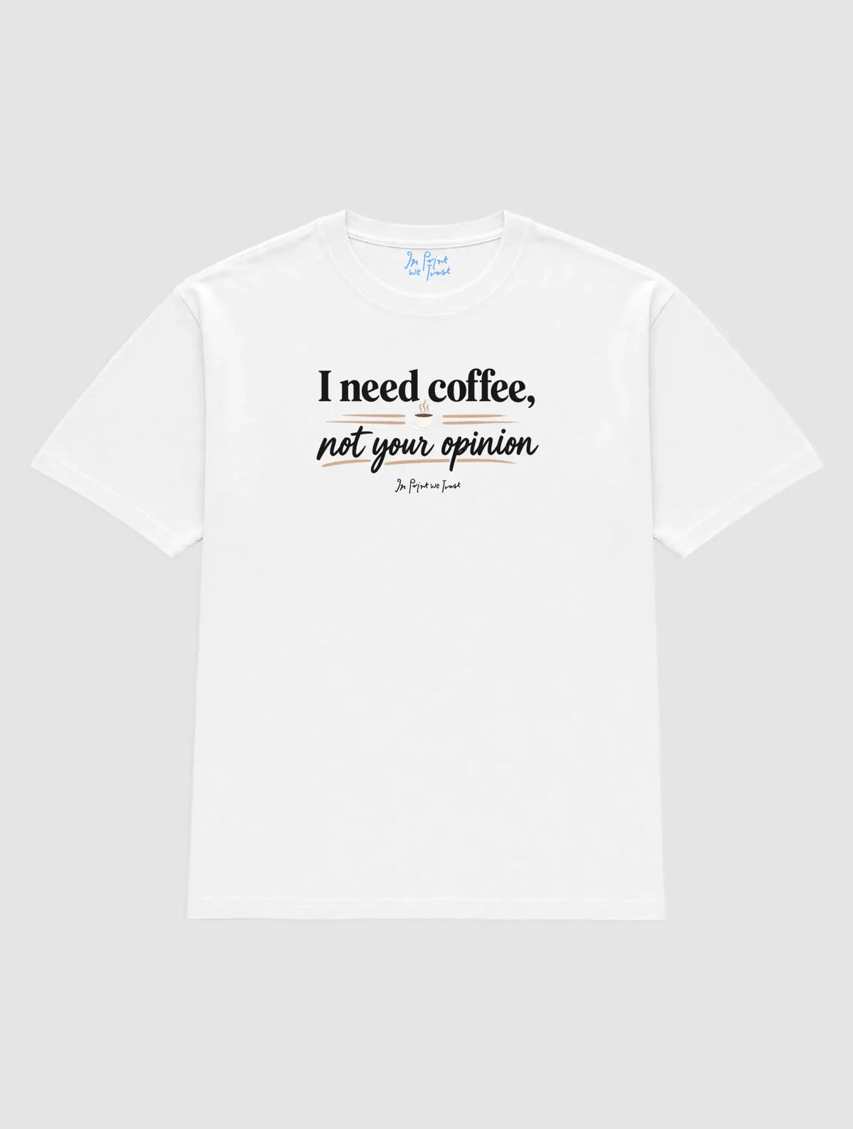 coffee not opinion - In Print We Trust