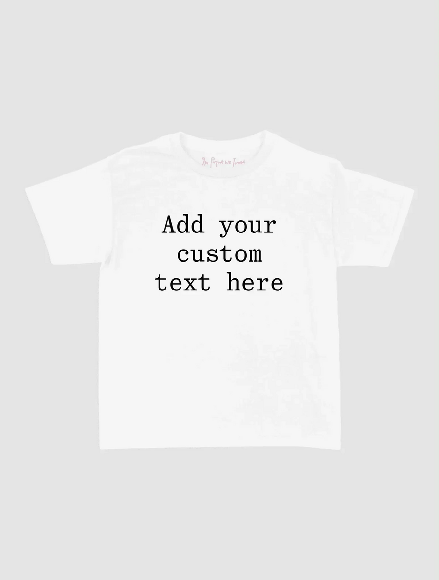Custom Text Baby Tee - In Print We Trust