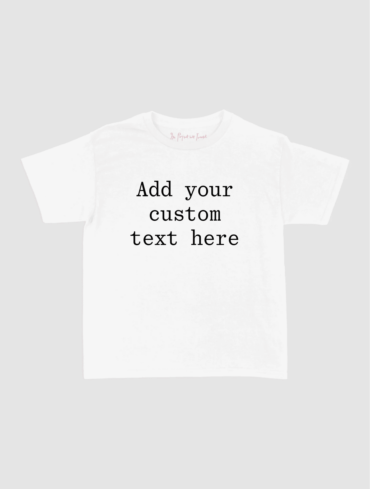 custom text baby tee - In Print We Trust