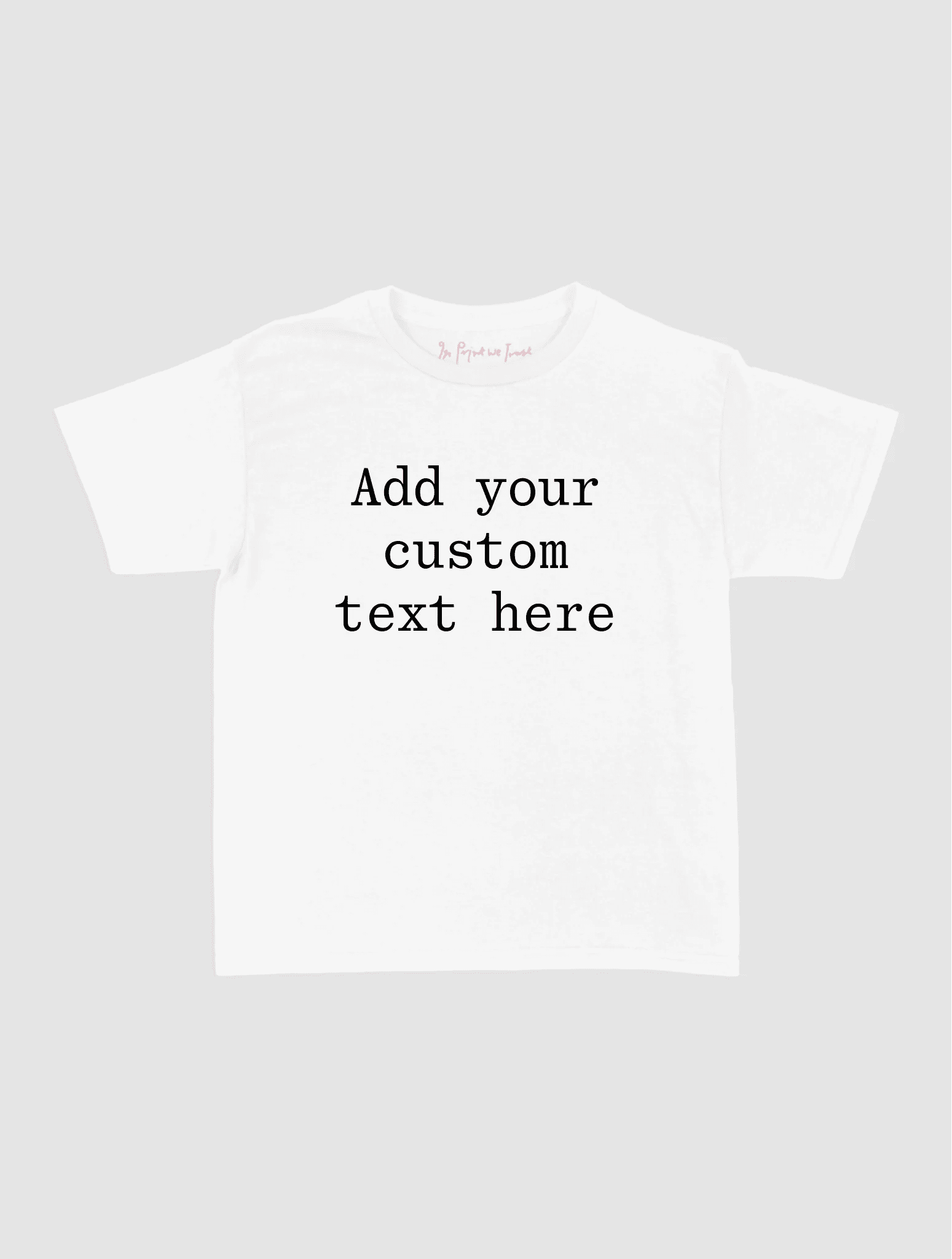 custom text baby tee - In Print We Trust