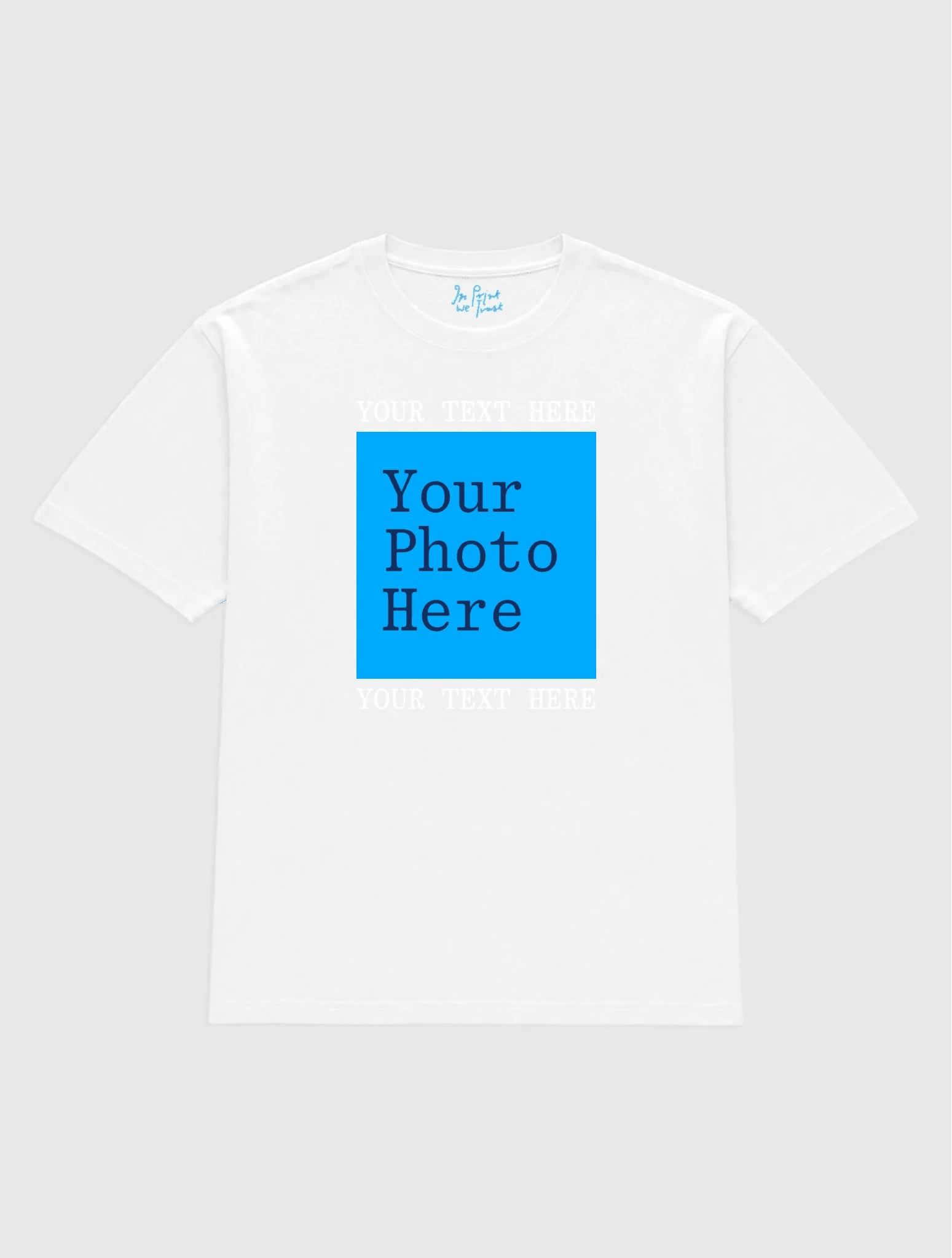 Custom Text & Photo Upload Heavyweight Tee - In Print We Trust