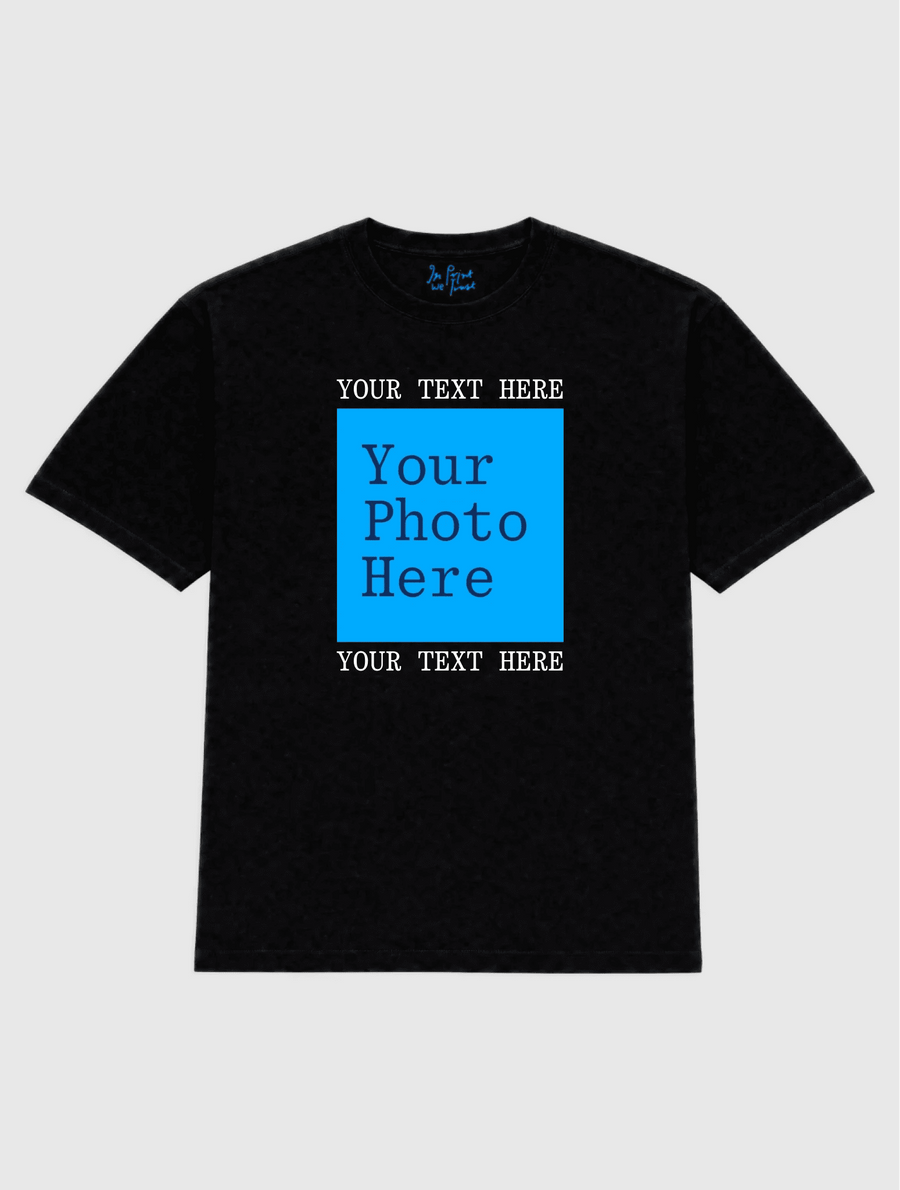 Custom Text & Photo Upload Heavyweight Tee - In Print We Trust