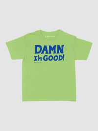 damn i’m good baby tee - In Print We Trust
