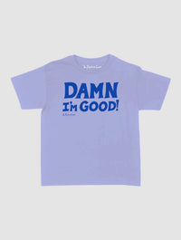 damn i’m good baby tee - In Print We Trust