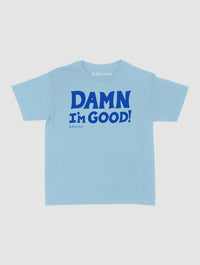 damn i’m good baby tee - In Print We Trust