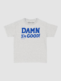 damn i’m good baby tee - In Print We Trust