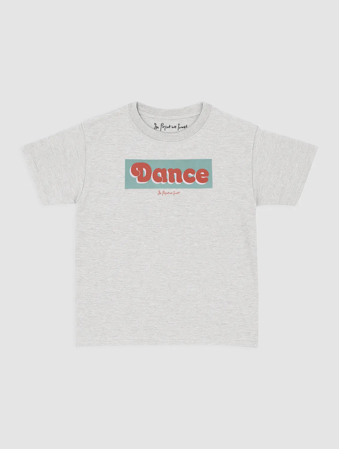 dance baby tee - In Print We Trust