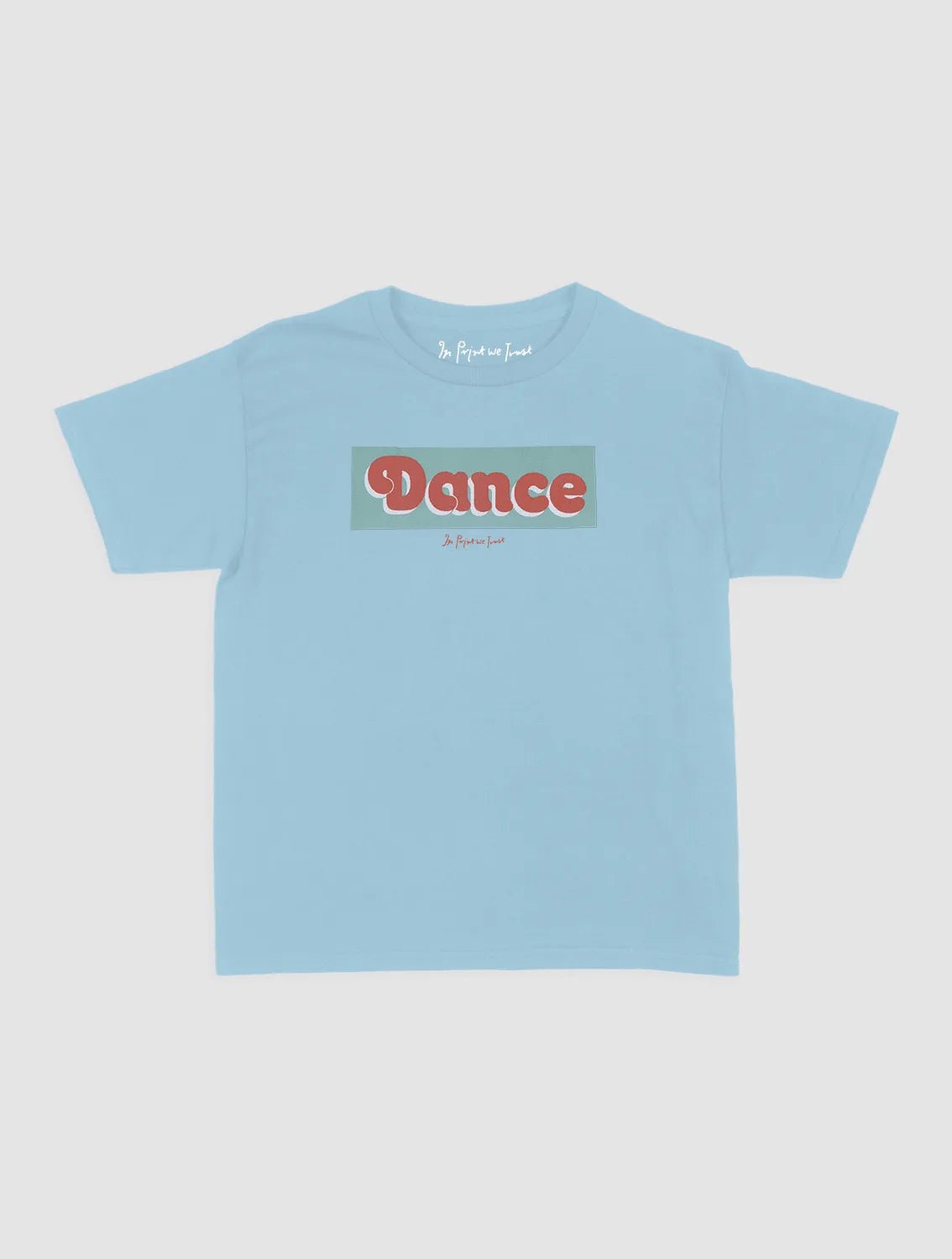 dance baby tee - In Print We Trust