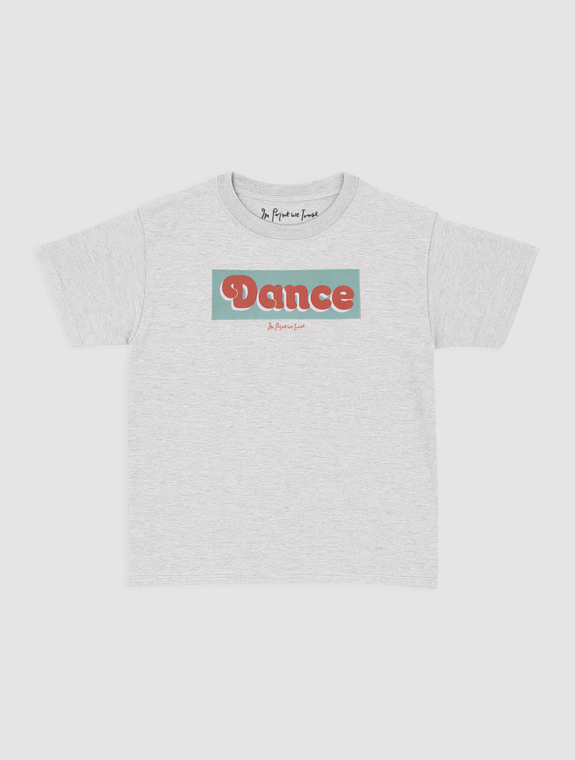 dance baby tee - In Print We Trust