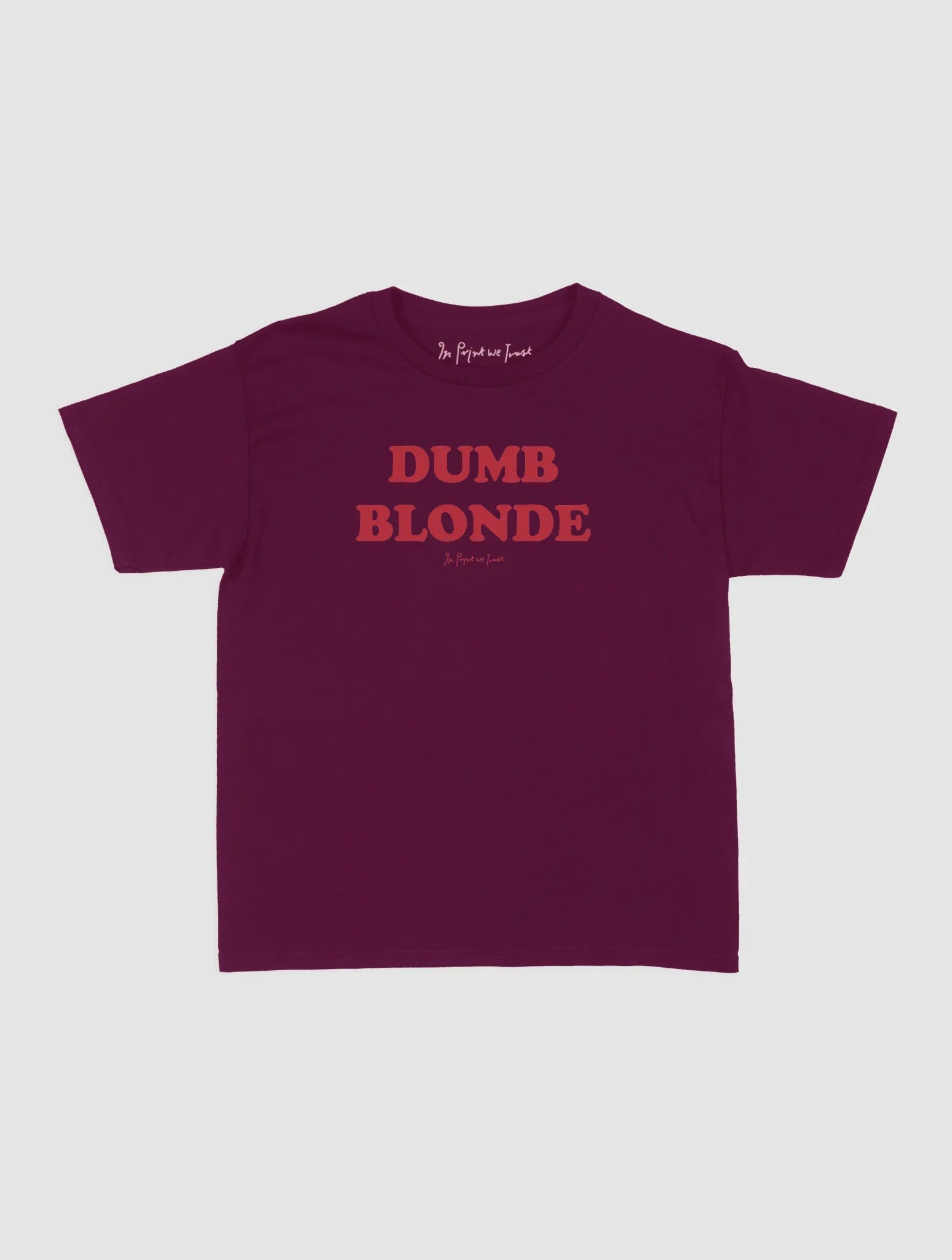 dumb blonde baby tee - In Print We Trust