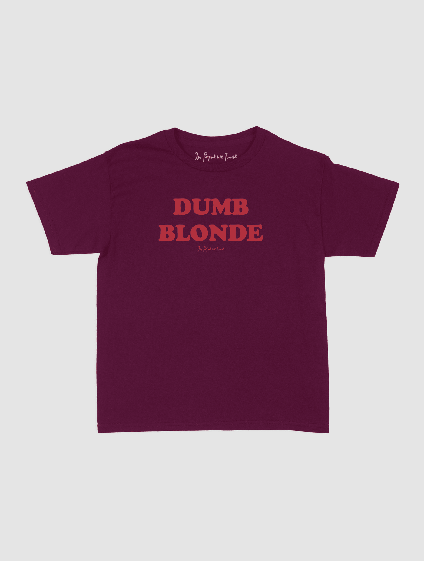 dumb blonde baby tee - In Print We Trust