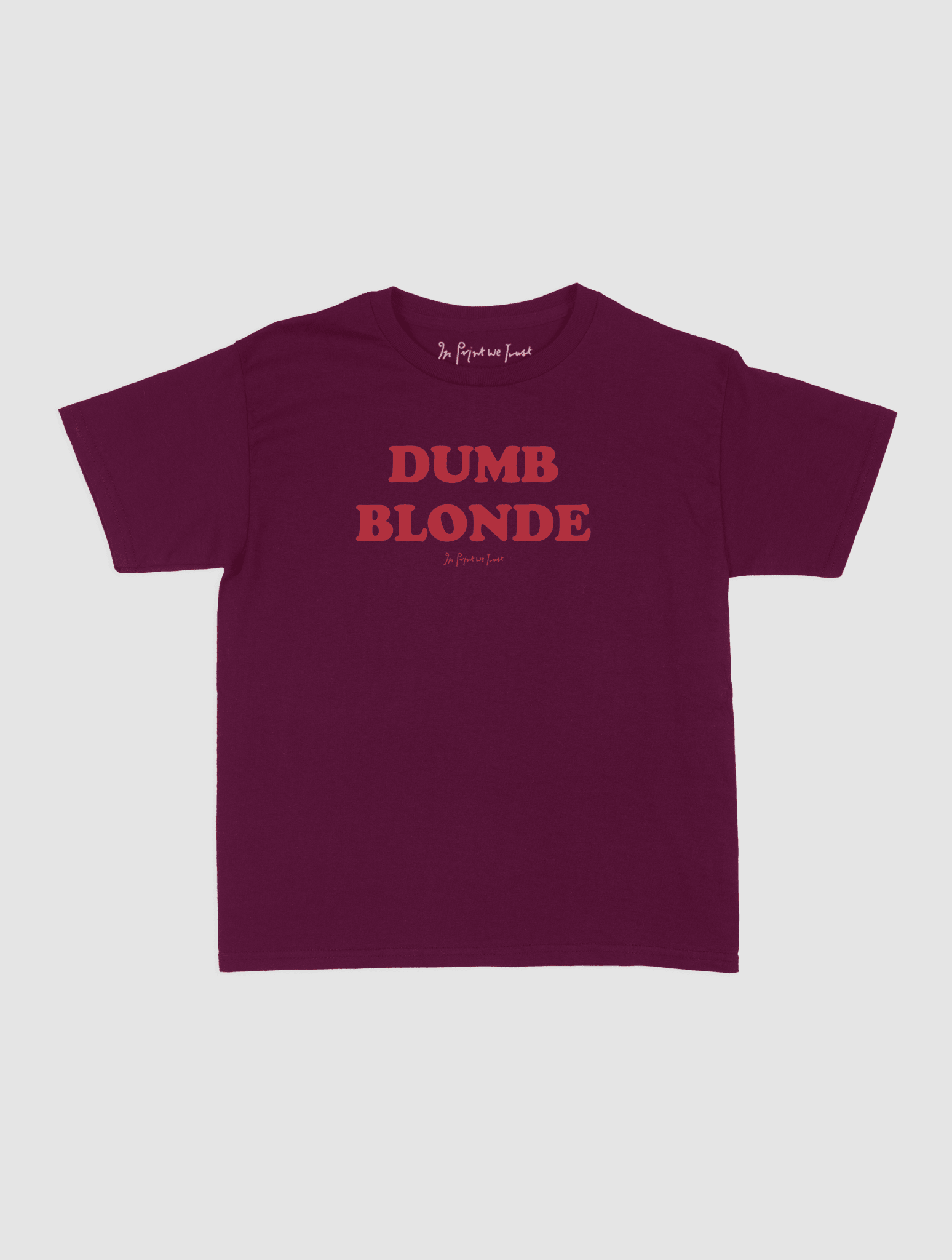 dumb blonde baby tee - In Print We Trust