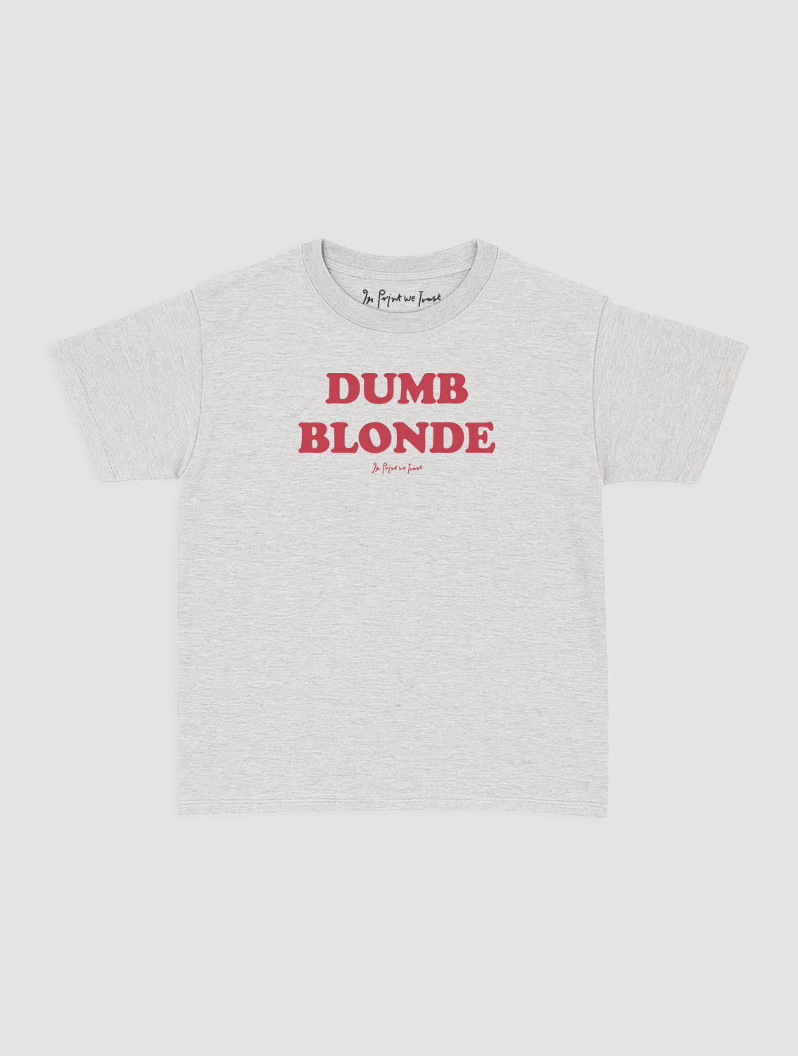 dumb blonde baby tee - In Print We Trust