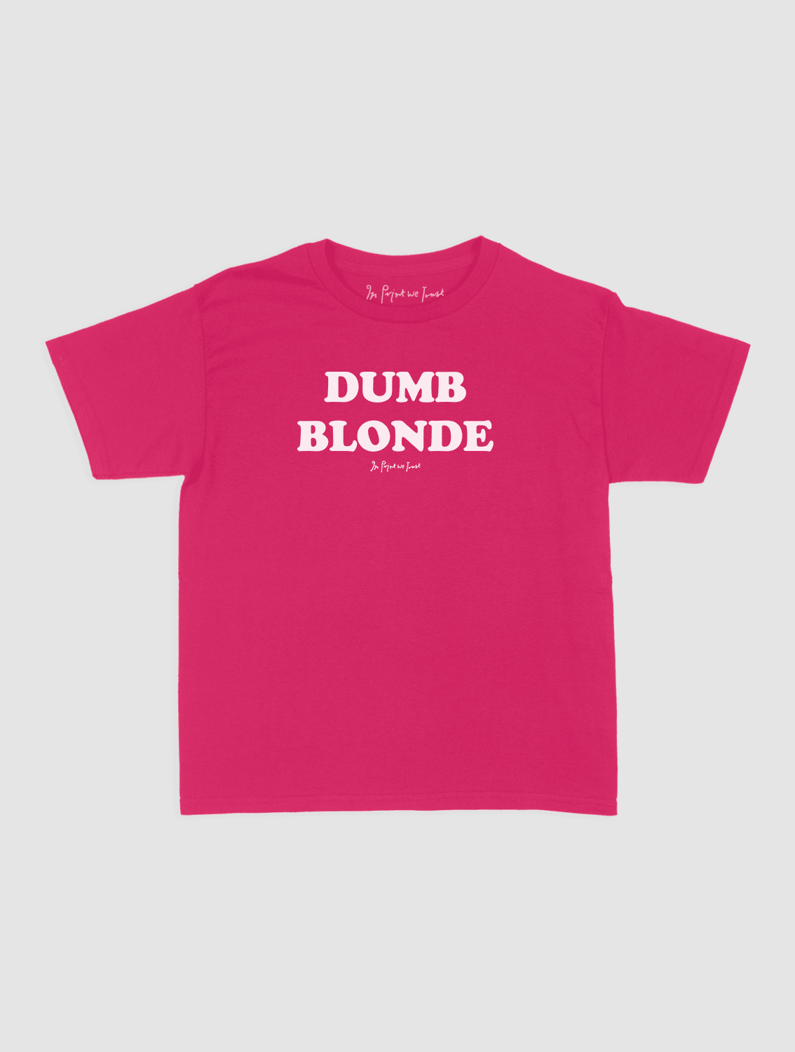 dumb blonde baby tee - In Print We Trust