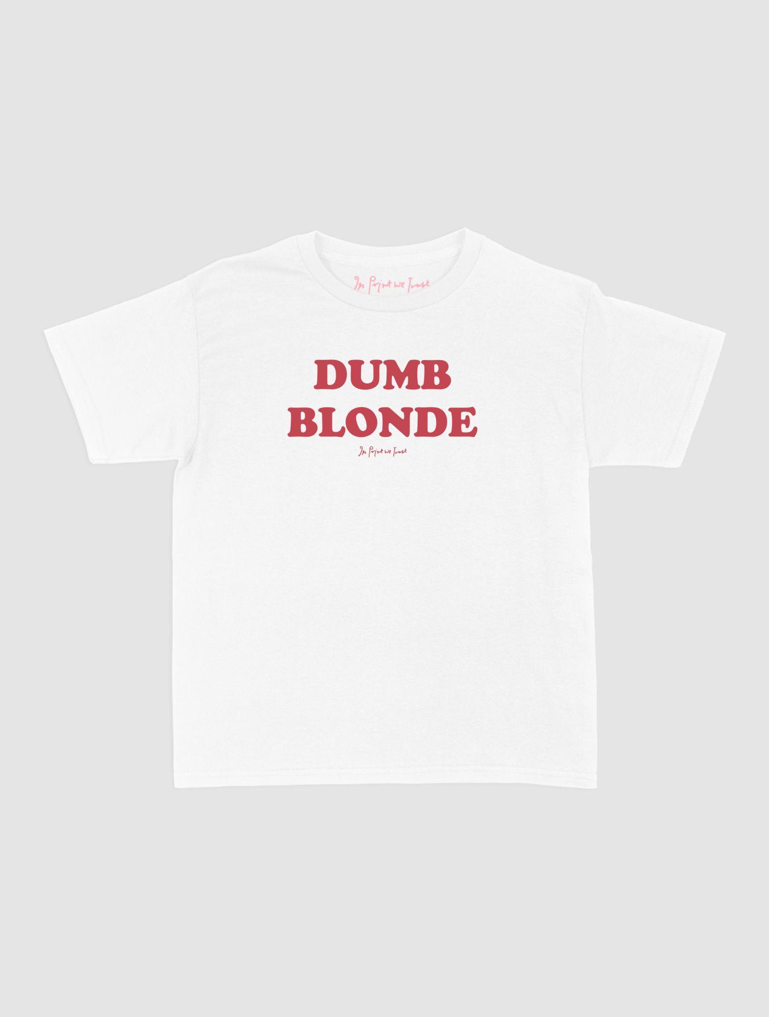 dumb blonde baby tee - In Print We Trust