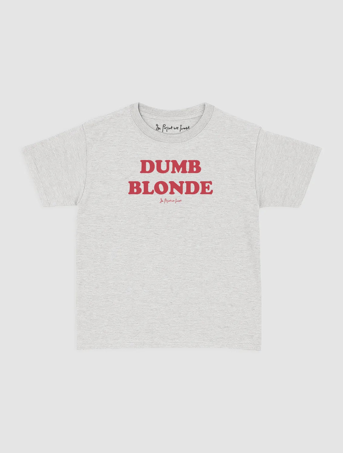 dumb blonde baby tee - In Print We Trust