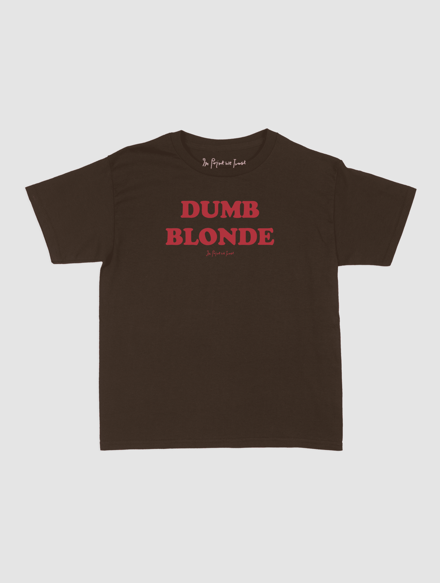 dumb blonde baby tee - In Print We Trust
