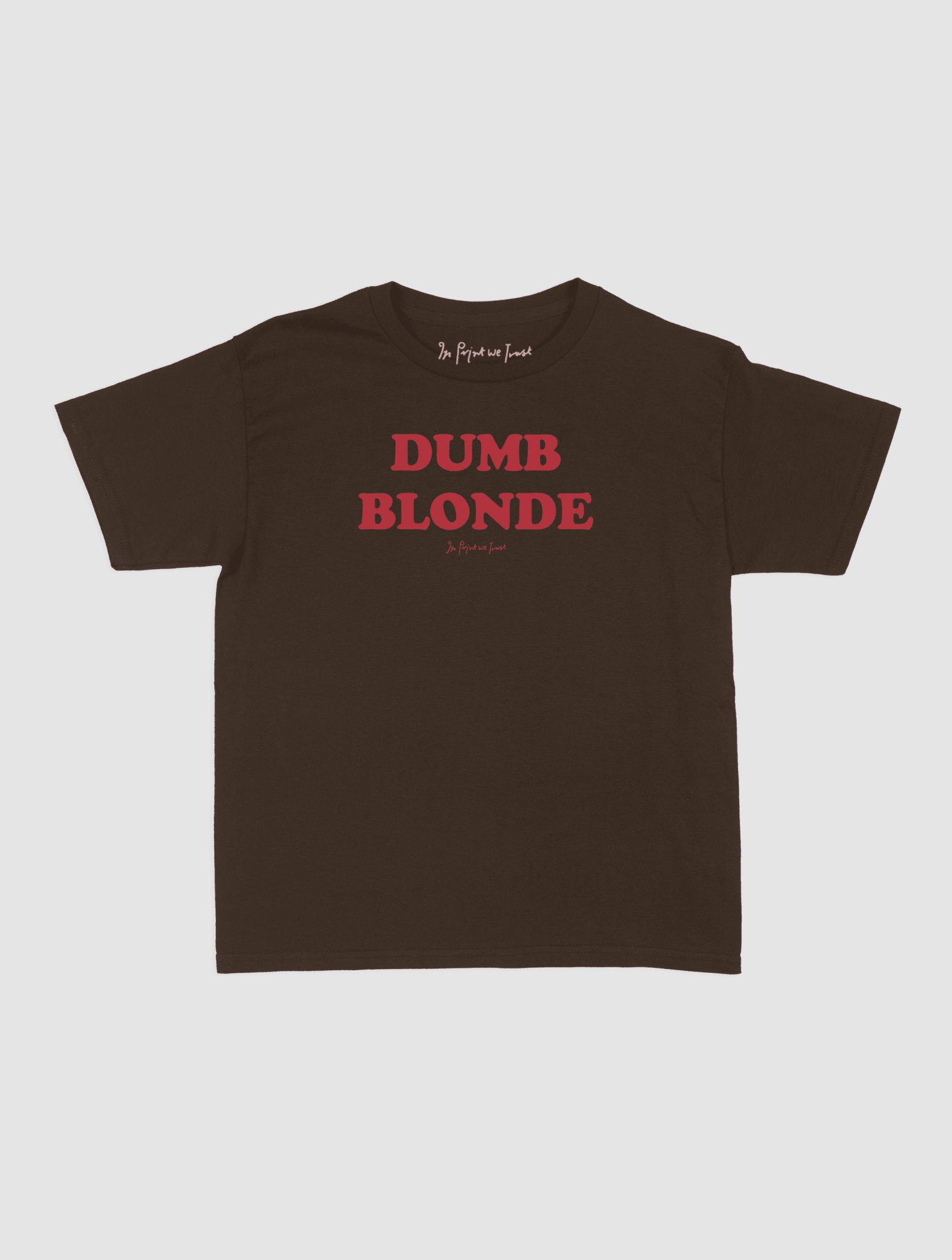 dumb blonde baby tee - In Print We Trust