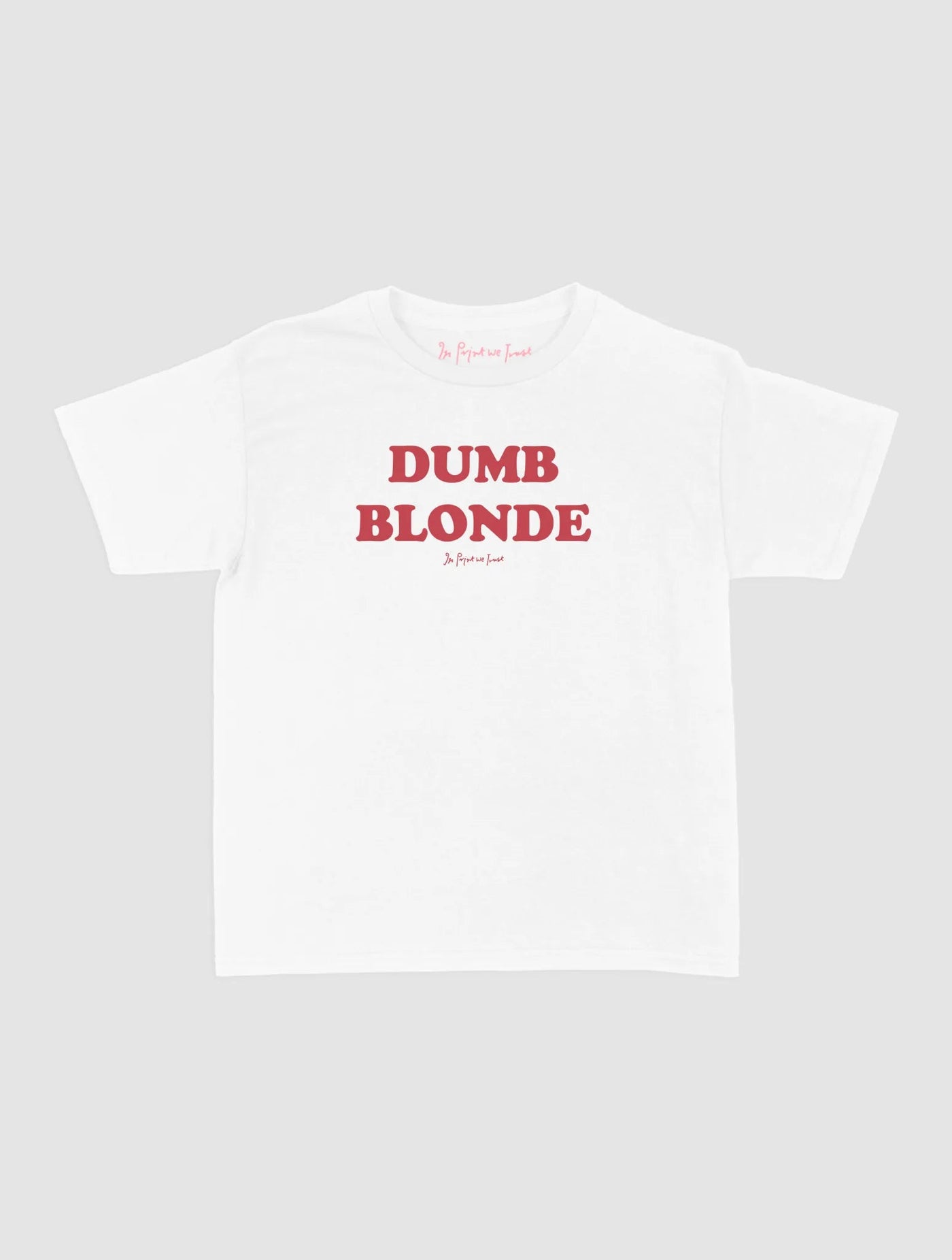 dumb blonde baby tee - In Print We Trust