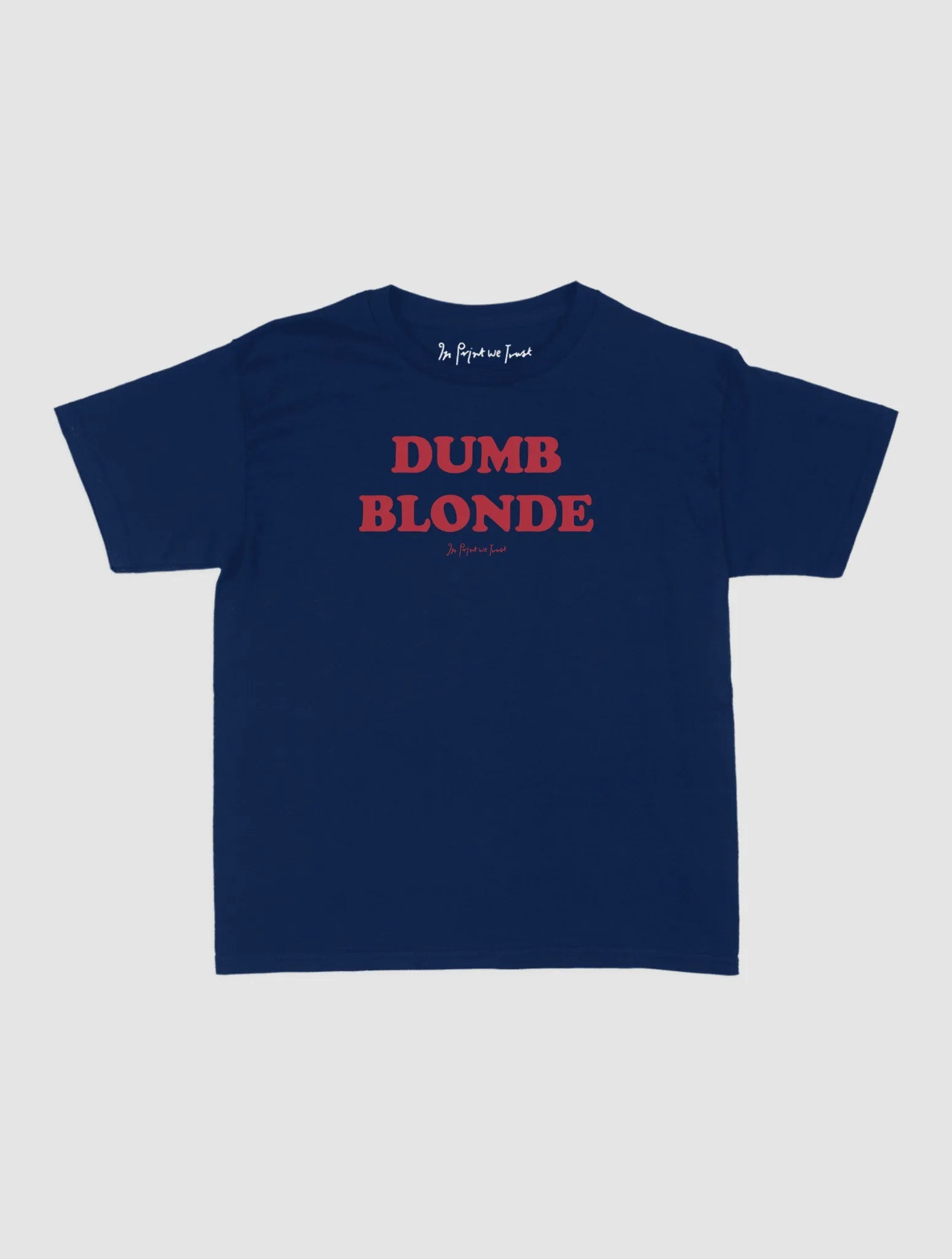 dumb blonde baby tee - In Print We Trust