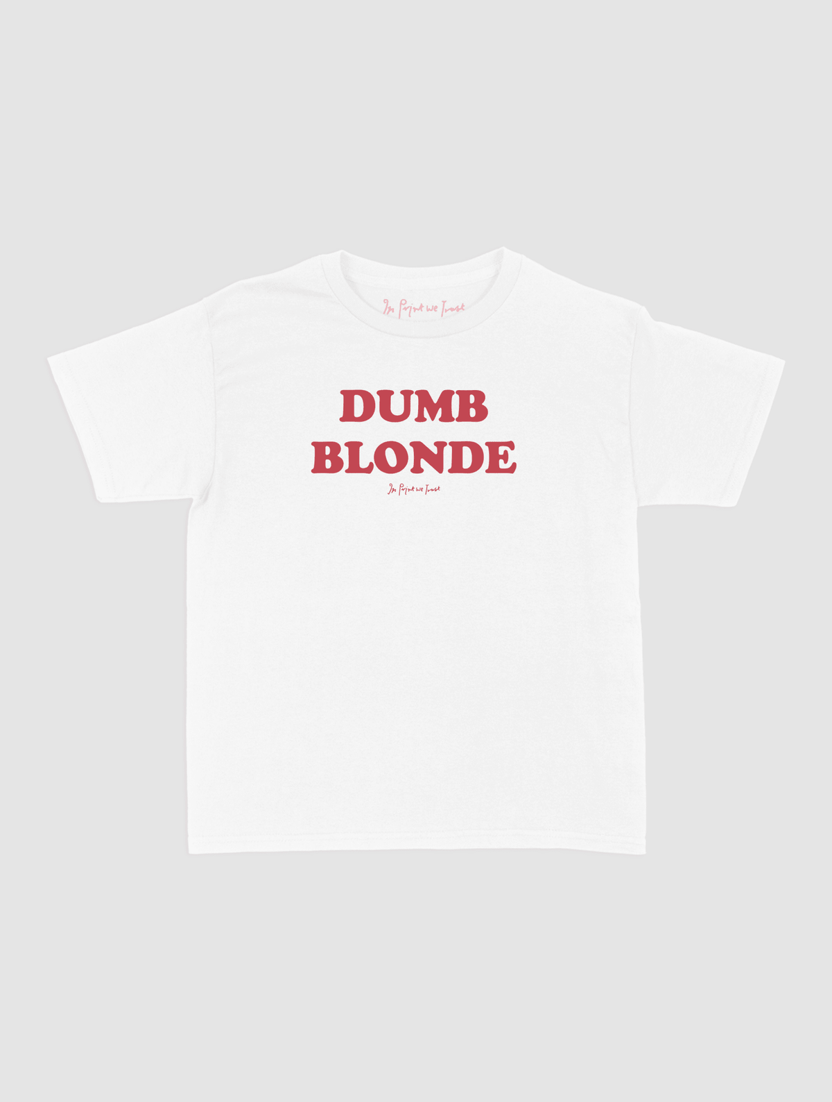 dumb blonde baby tee - In Print We Trust