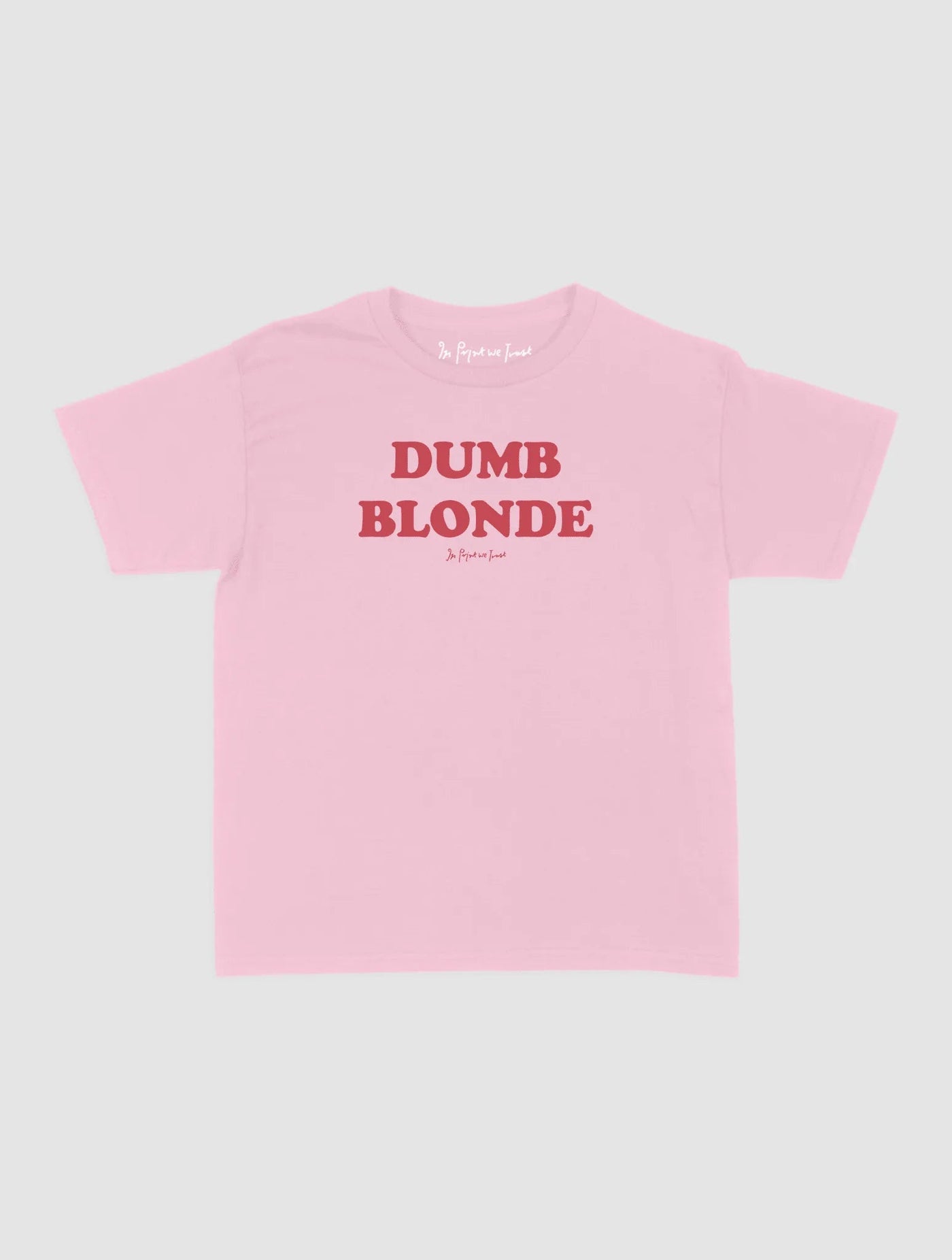 dumb blonde baby tee - In Print We Trust