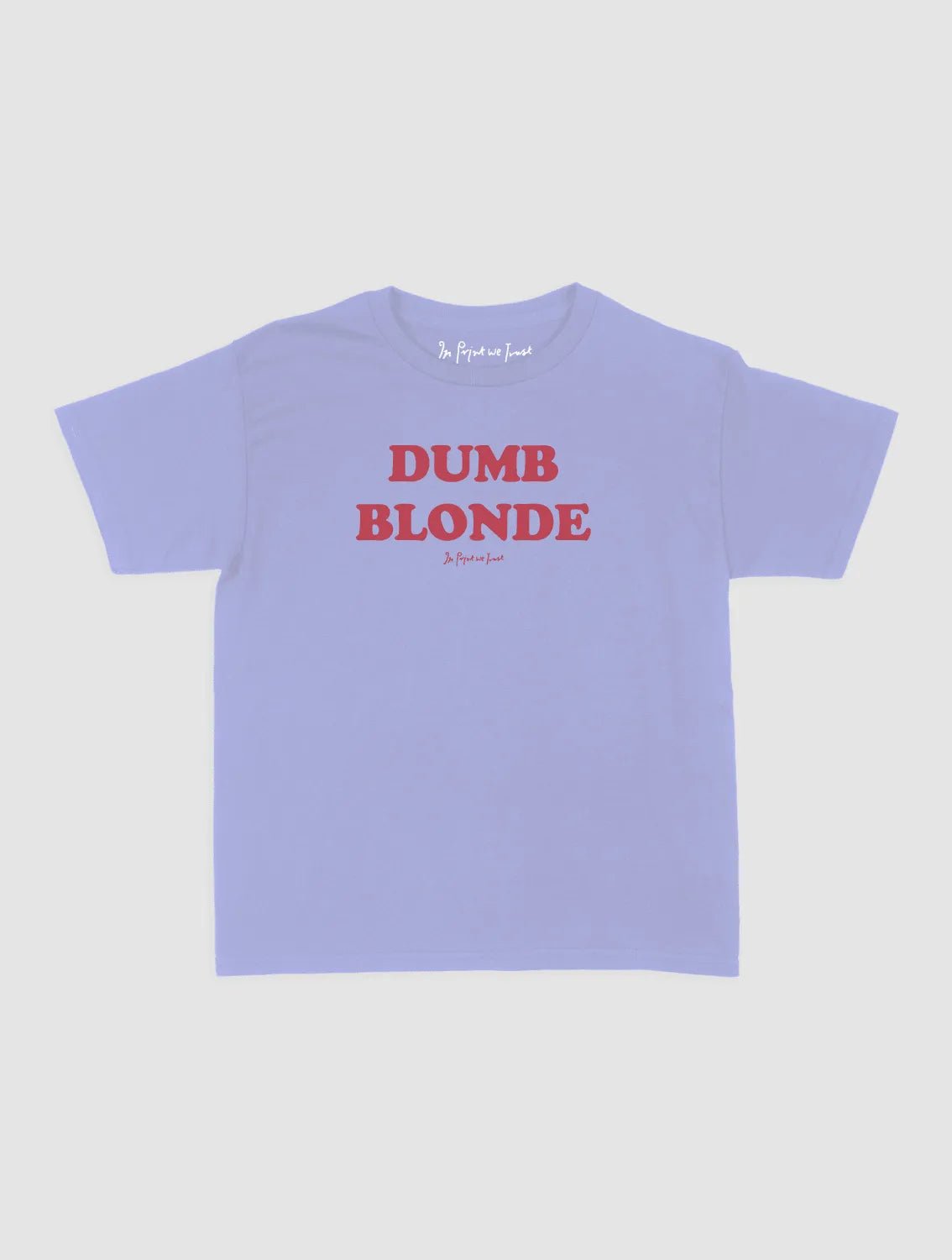 dumb blonde baby tee - In Print We Trust