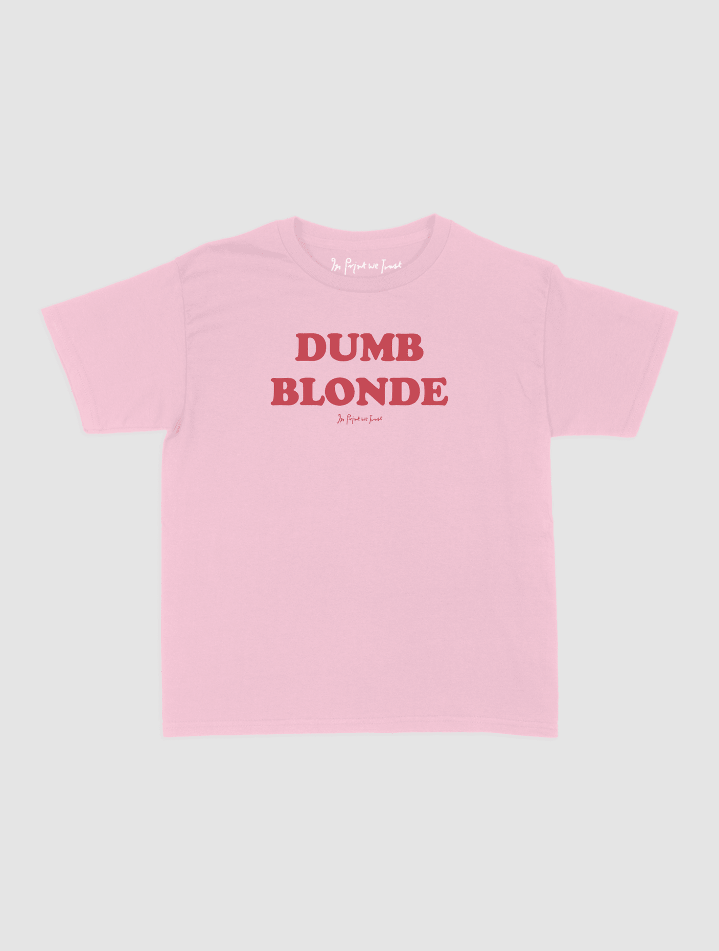 dumb blonde baby tee - In Print We Trust