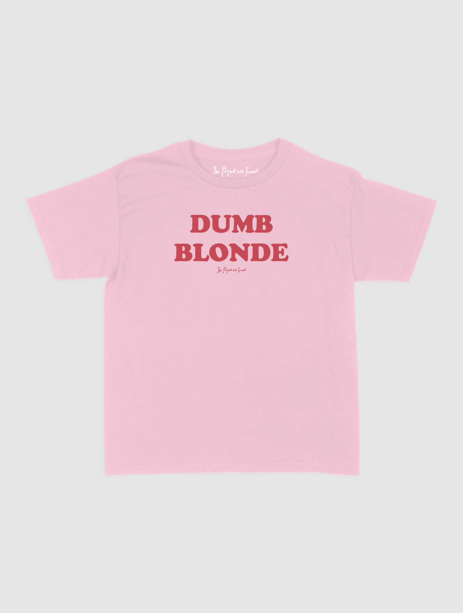 dumb blonde baby tee - In Print We Trust