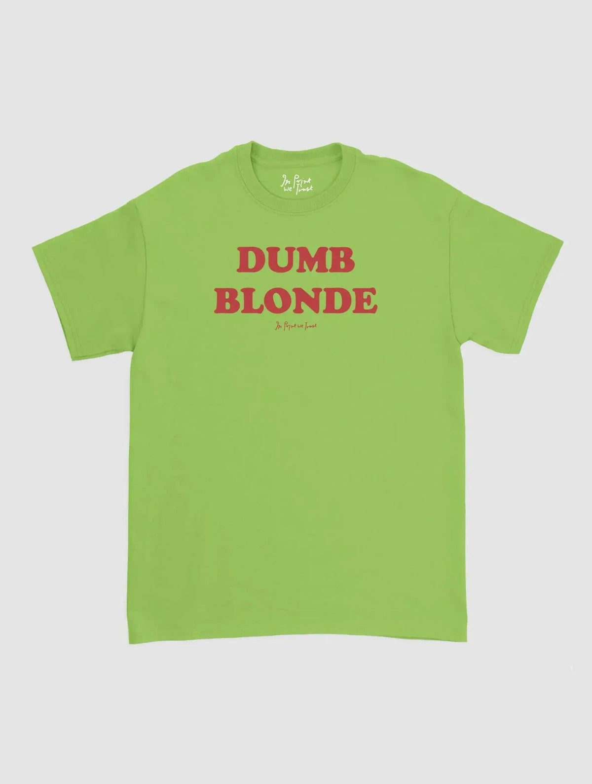 dumb blonde classic tee - In Print We Trust