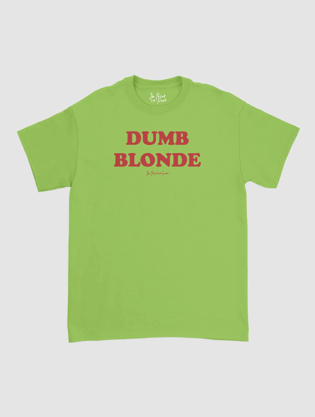 dumb blonde classic tee - In Print We Trust