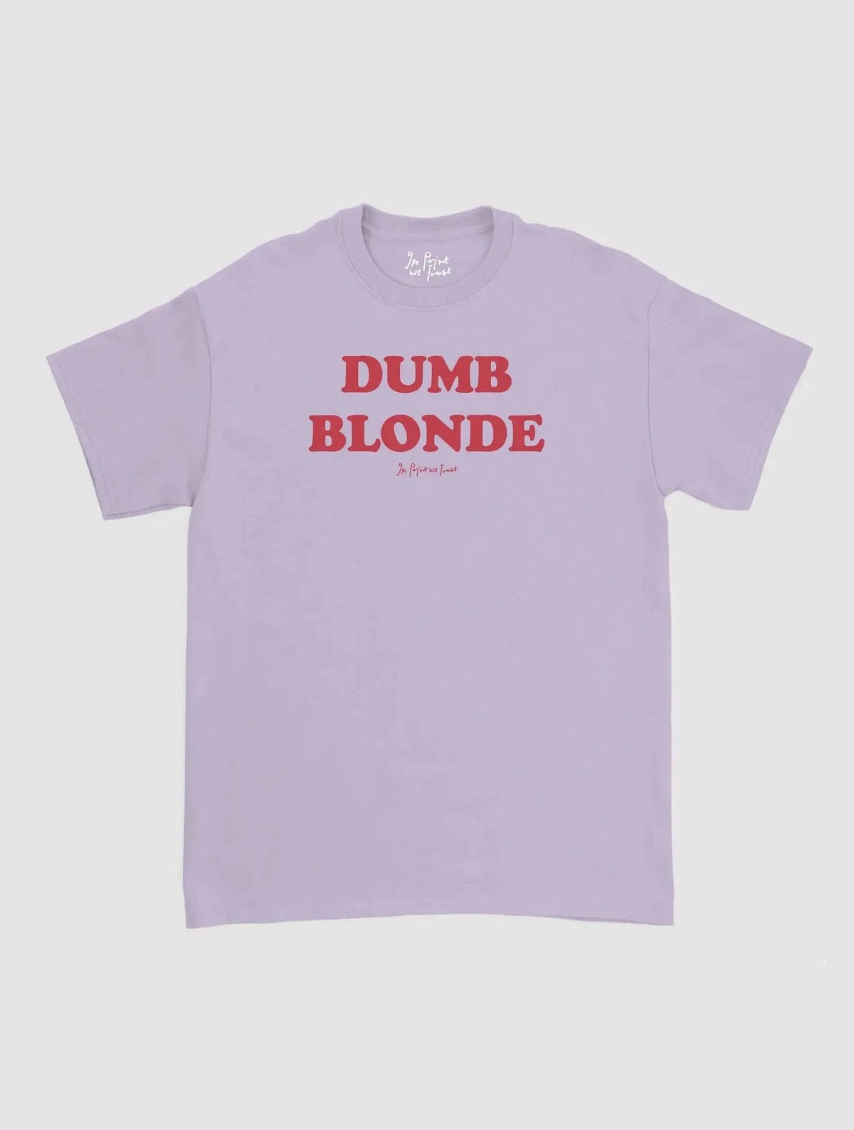 dumb blonde classic tee - In Print We Trust