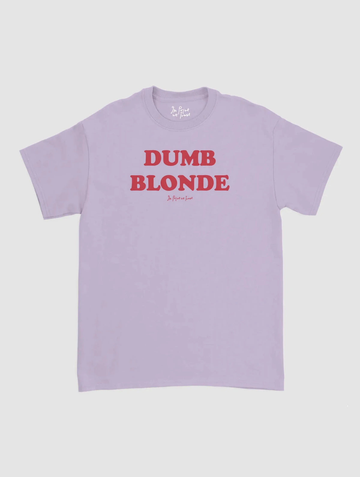dumb blonde classic tee - In Print We Trust