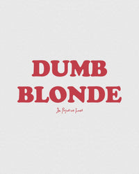 dumb blonde heavyweight tee - In Print We Trust