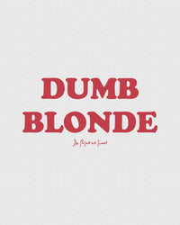 dumb blonde classic tee - In Print We Trust