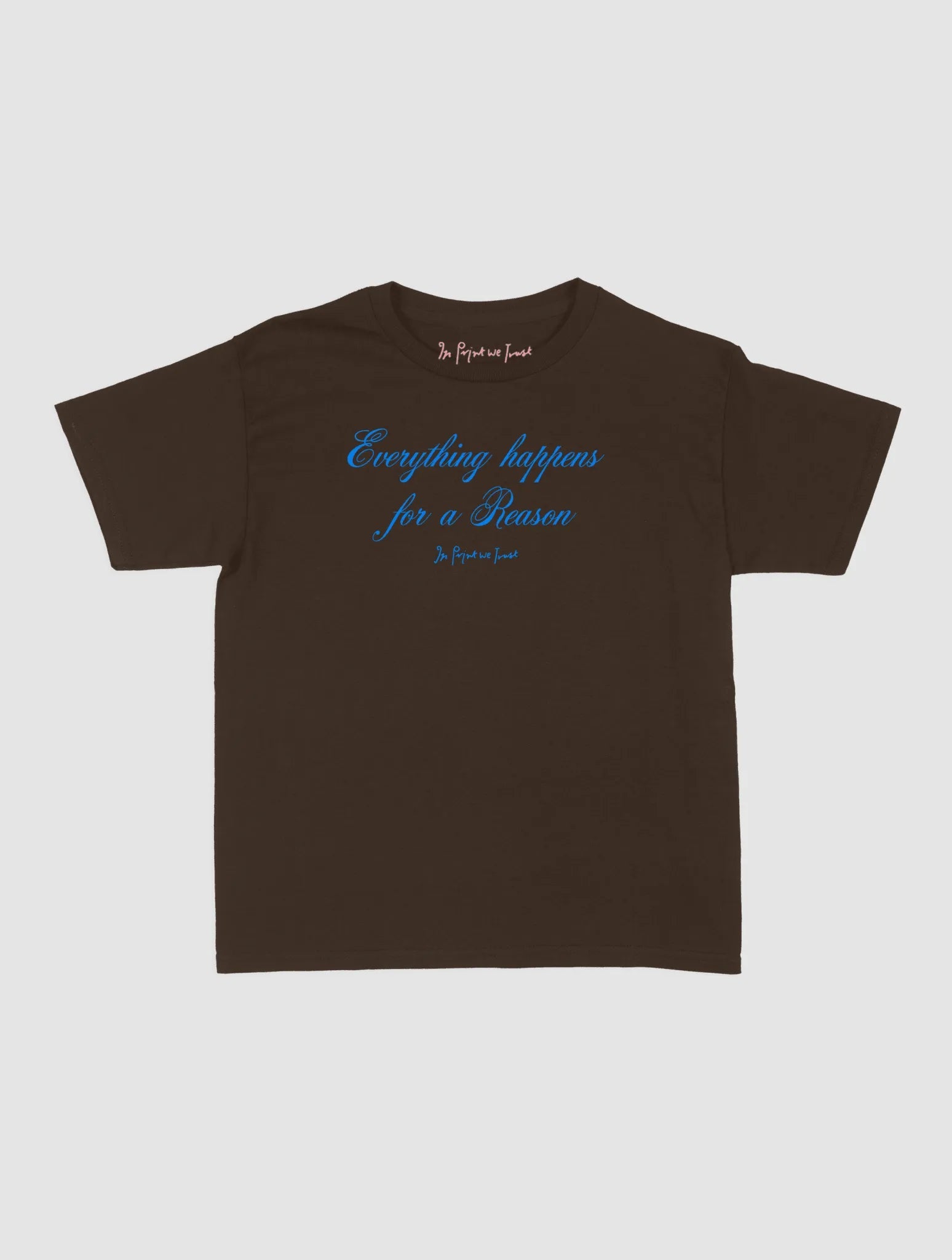 everything happens baby tee - In Print We Trust