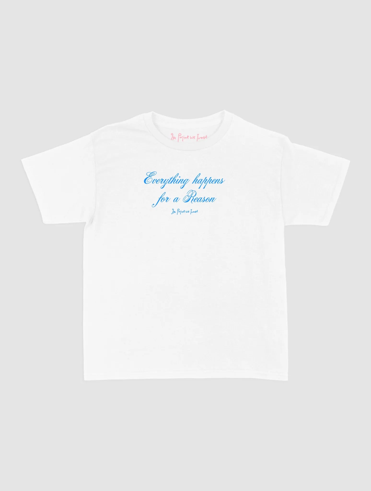 everything happens baby tee - In Print We Trust