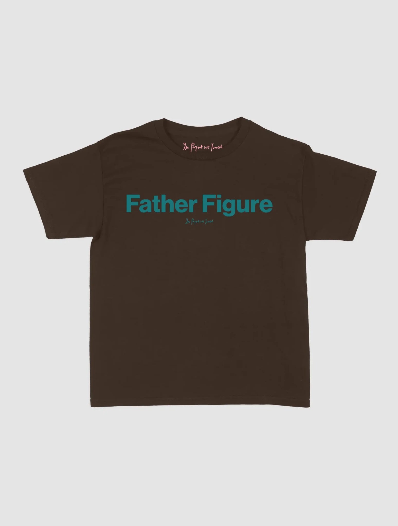 father figure baby tee - In Print We Trust