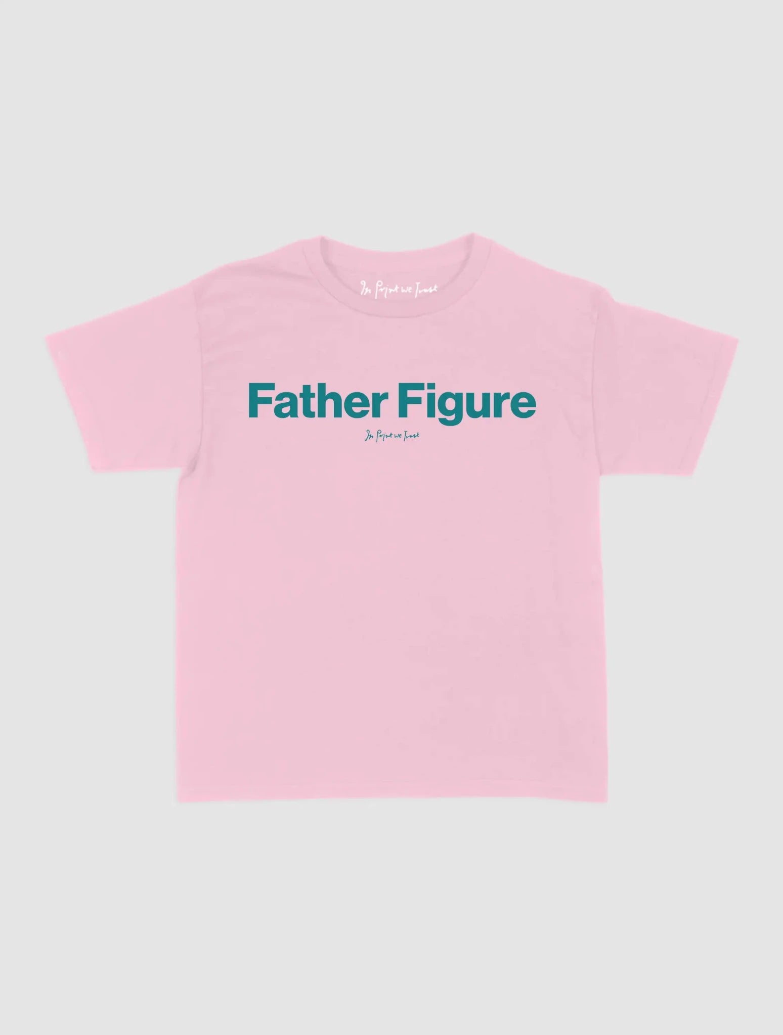 father figure baby tee - In Print We Trust