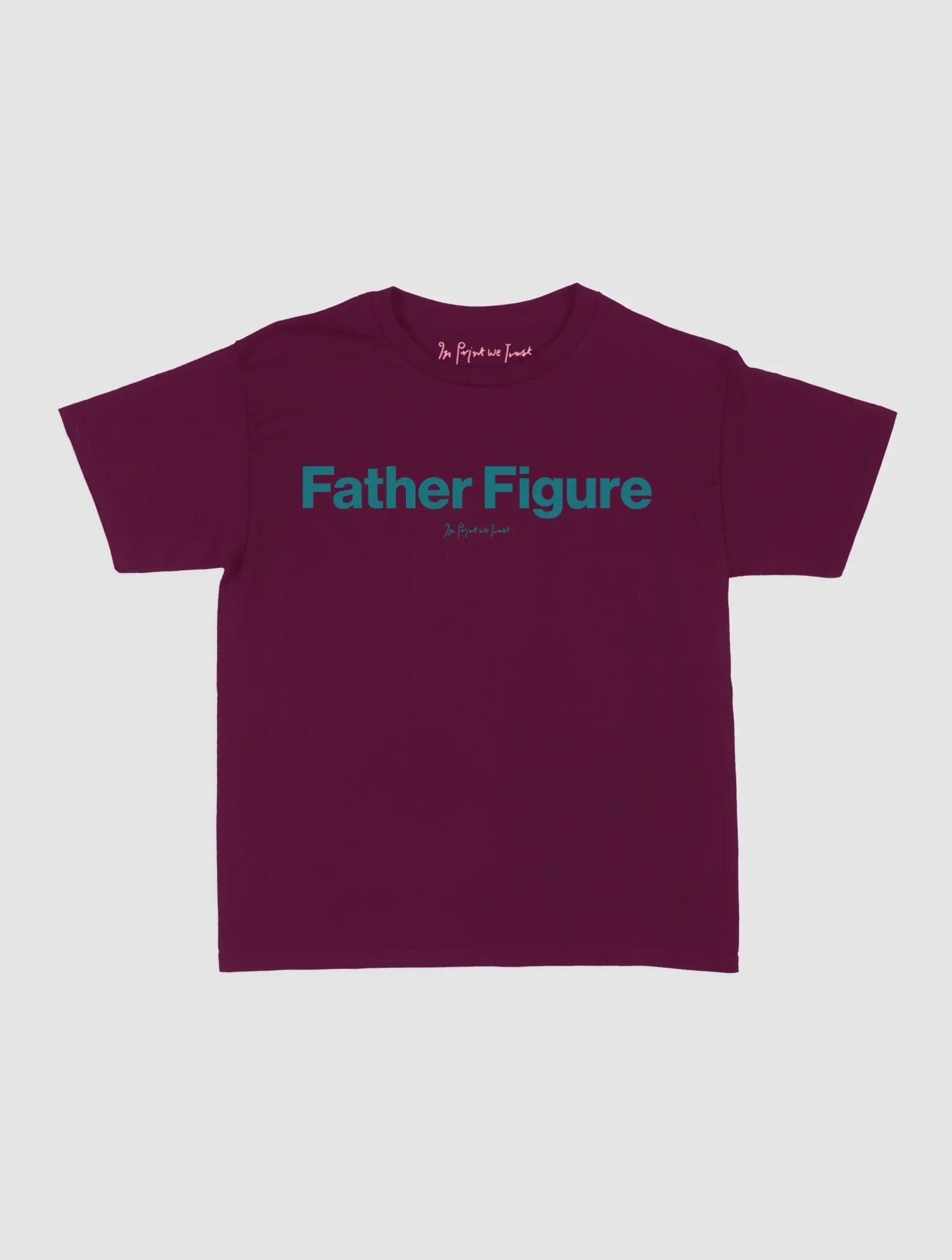 father figure baby tee - In Print We Trust