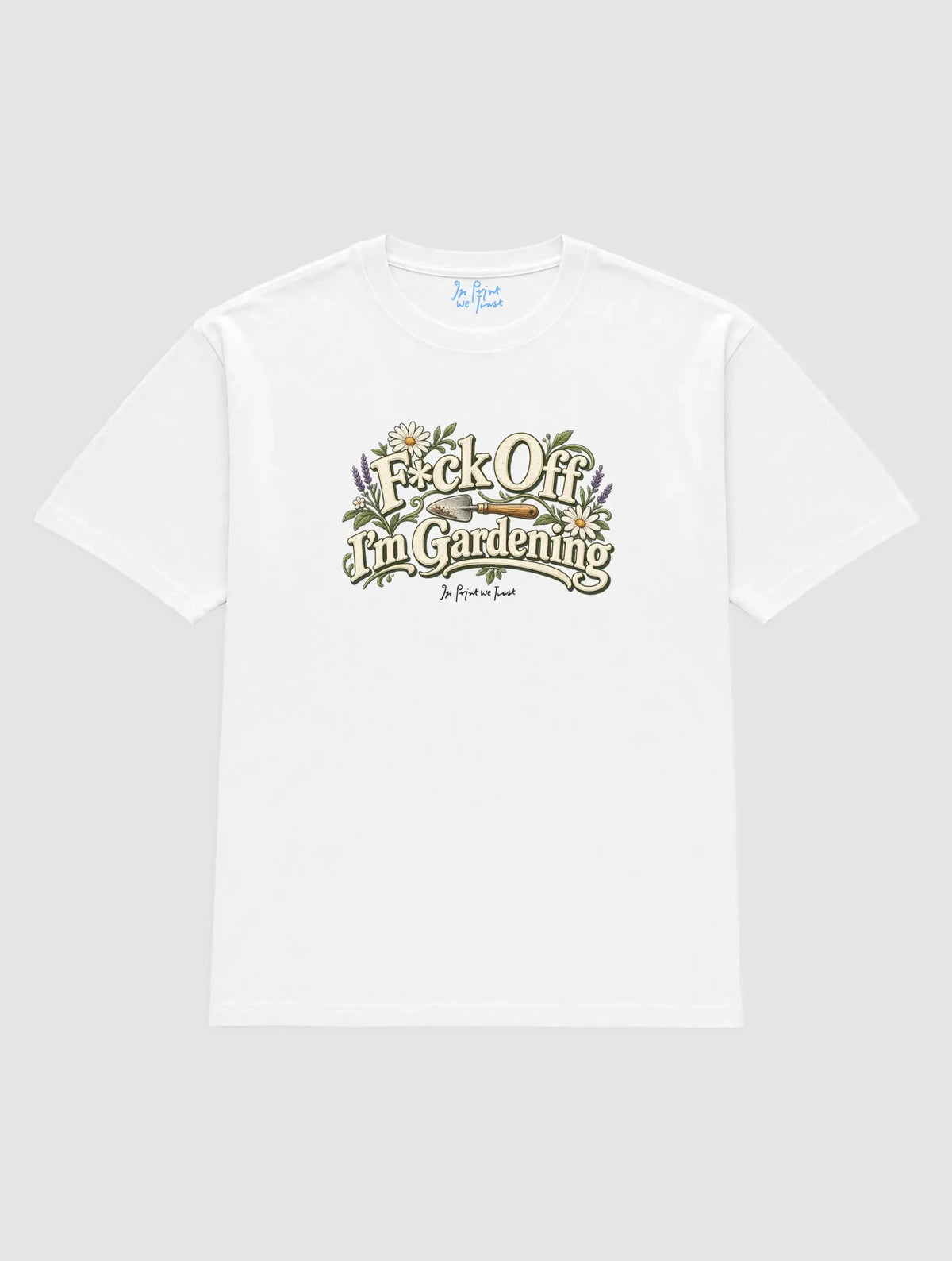 fck off gardening - In Print We Trust