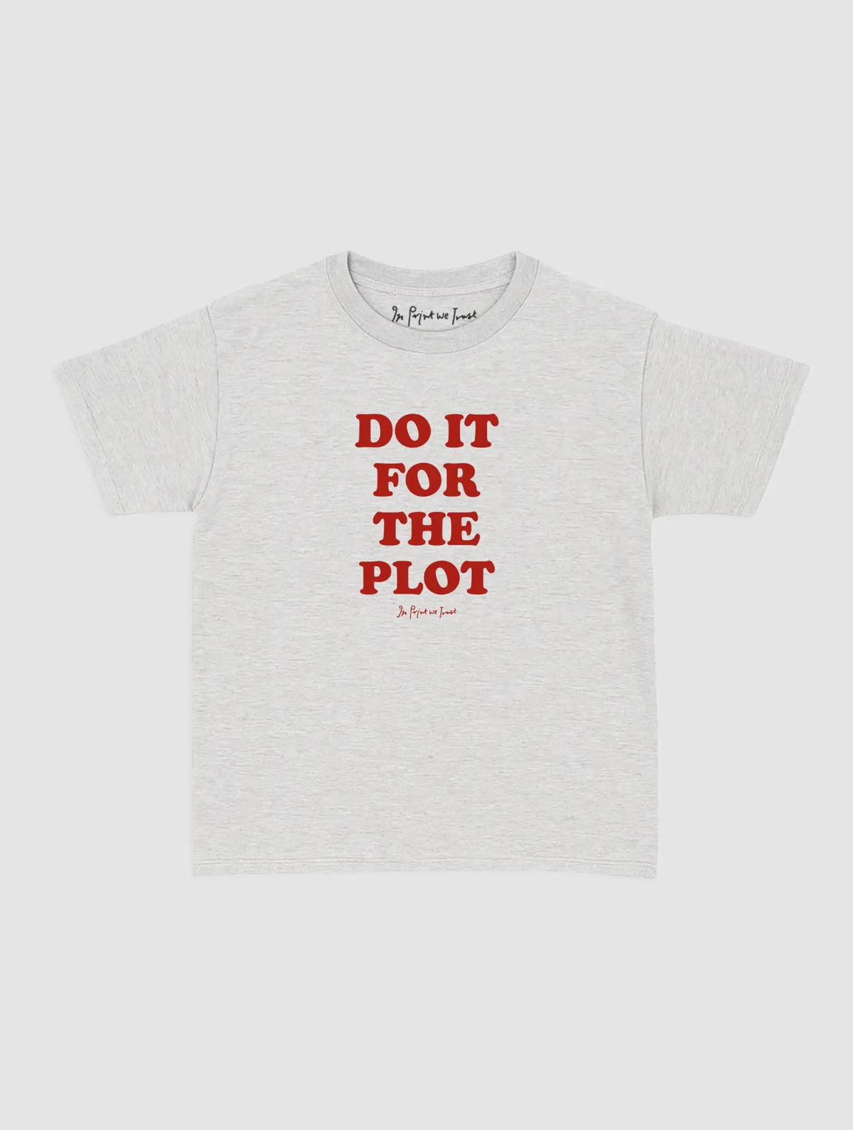 for the plot baby tee - In Print We Trust